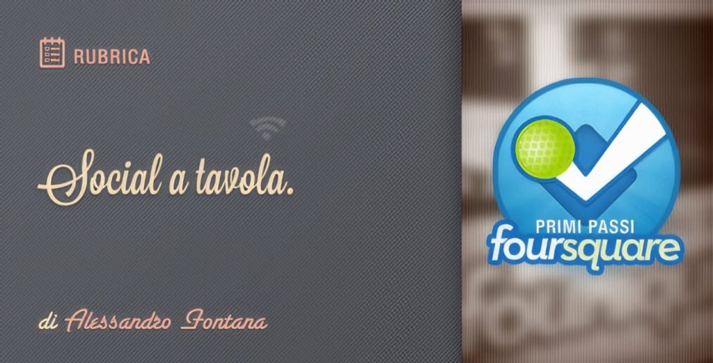 Guida Foursquare: Muoviamo i Primi Passi